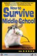 HOW TO SURVIVE MIDDLE SCHOOL (WITHOUT GETTING YOUR HEAD FLUSHED), DEAL WITH AN EX-BEST FRIEND, UM, GIRLS, AND A HEART-BREAKING HAMSTER.