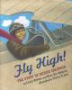 Fly high! : the story of Bessie Coleman