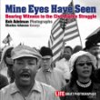 Mine eyes have seen : bearing witness to the struggle for Civil Rights