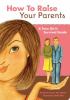 How to raise your parents : a teen girl's survival guide