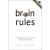 Brain rules : 12 principles for surviving and thriving at work, home, and school