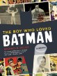 The boy who loved Batman : a memoir : the true story of how a comics-obsessed kid conquered Hollywood to bring the Dark Knight to the silver screen