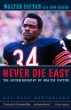 Never die easy : the autobiography of Walter Payton