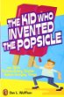 The kid who invented the popsicle : and other surprising stories about inventions