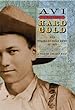 Hard Gold : the Colorado gold rush of 1859 : a tale of the Old West