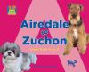 Airedale To Zuchon : dogs from A to Z