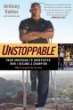 Unstoppable : from underdog to undefeated : how I became a champion