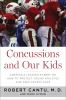 Concussions and our kids : America's leading expert on how to protect young athletes and keep sports safe