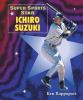 Super sports star Ichiro Suzuki