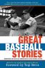Great baseball stories : ruminations and nostalgic reminiscences on our national pastime
