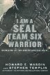 I am a SEAL Team Six warrior : memoirs of an American soldier