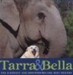 Tarra & Bella : the elephant and dog who became best friends