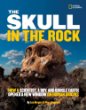 The skull in the rock : how a scientist, a boy, and Google Earth opened a new window on human origins