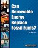 Can renewable energy replace fossil fuels?