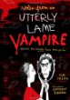 Notes from a totally lame vampire : because the undead have feelings too!