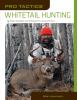 Pro tactics. Whitetail hunting : expert strategies and techniques for a successful hunt /