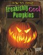 How to carve freakishly cool pumpkins