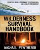 Wilderness survival handbook : primitive skills for short-term survival and long-term comfort