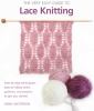 The very easy guide to lace knitting : step-by-step techniques, easy-to-follow stitch patterns, and projects to get you started