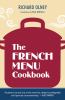 The French menu cookbook : the food and wine of France--season by delicious season--in beautifully composed menus for American dining and entertaining by an American living in Paris and Provence