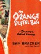 My orange duffel bag : a journey to radical change