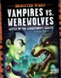 Vampires vs. werewolves : battle of the bloodthirsty beasts