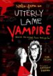 Notes from a totally lame vampire : because the undead have feelings too