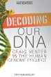 Decoding our DNA : Craig Venter vs. the Human Genome Project