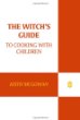 The witch's guide to cooking with children