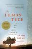 The lemon tree : an Arab, a Jew, and the heart of the Middle East