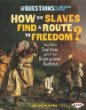How did slaves find a route to freedom? : and other questions about the Underground Railroad