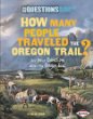 How many people traveled the Oregon Trail? : and other questions about the trail west