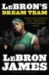 LeBron's dream team : how five friends made history