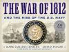 The War of 1812 : and the rise of the U.S. Navy