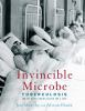 Invincible Microbe : tuberculosis and the never-ending search for a cure