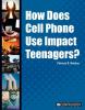 How does cell phone use impact teenagers?