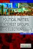 Political parties, interest groups, and elections