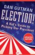 Election! : A kid's guide to picking our president.