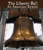 The Liberty Bell : an American symbol