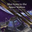 Max goes to the Space Station : a science adventure with Max the Dog