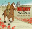 Bunny the brave war horse : based on a true story