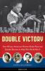 Double victory : how African American women broke race and gender barriers to help win World War II