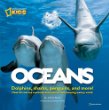 Oceans : dolphins, sharks, penguins, and more! : meet 60 cool sea creatures and explore their amazing watery world
