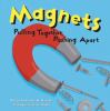 Magnets : pulling together, pushing apart