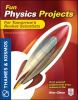 Fun physics projects for tomorrow's rocket scientists