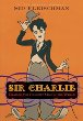 Sir Charlie : Chaplin, the funniest man in the world