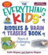 The everything kids' riddles & brain teasers book : hours of challenging fun!
