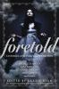 Foretold : 14 stories of prophecy and prediction