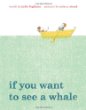 If you want to see a whale