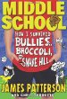 Middle school. How I survived bullies, broccoli, and Snake Hill /